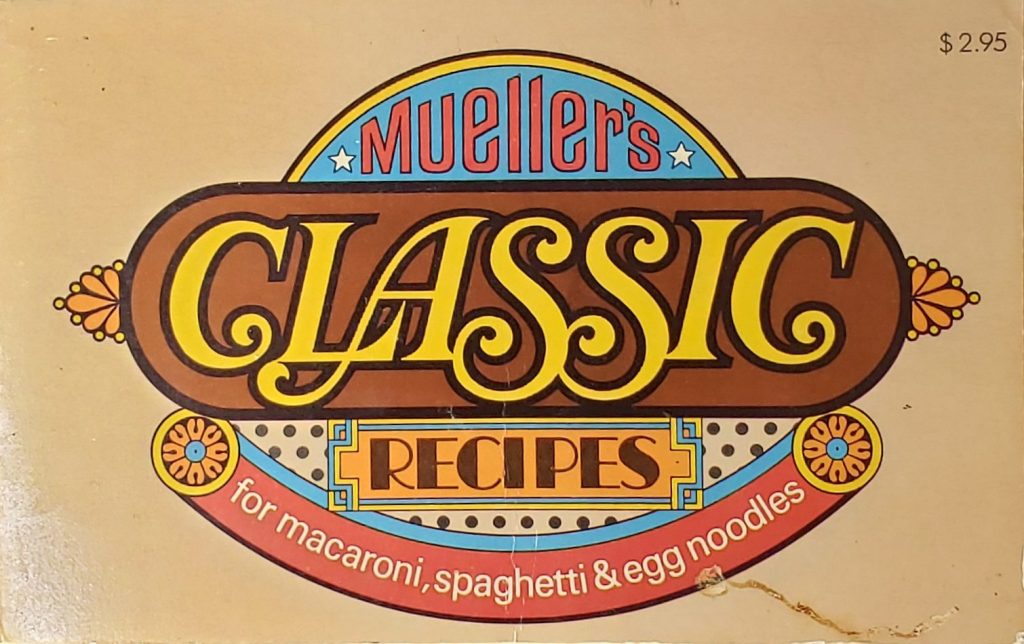 Mueller's
CLASSIC
RECIPES
for macaroni, spaghetti & egg noodles

$2.95