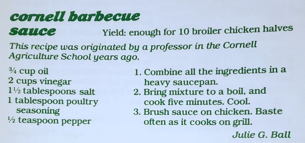 Recipe for cornell barbecue sauce, said to originate by a professor in the agriculture school. the ingredients are oil, vinegar, salt, poultry seasoning, and pepper.